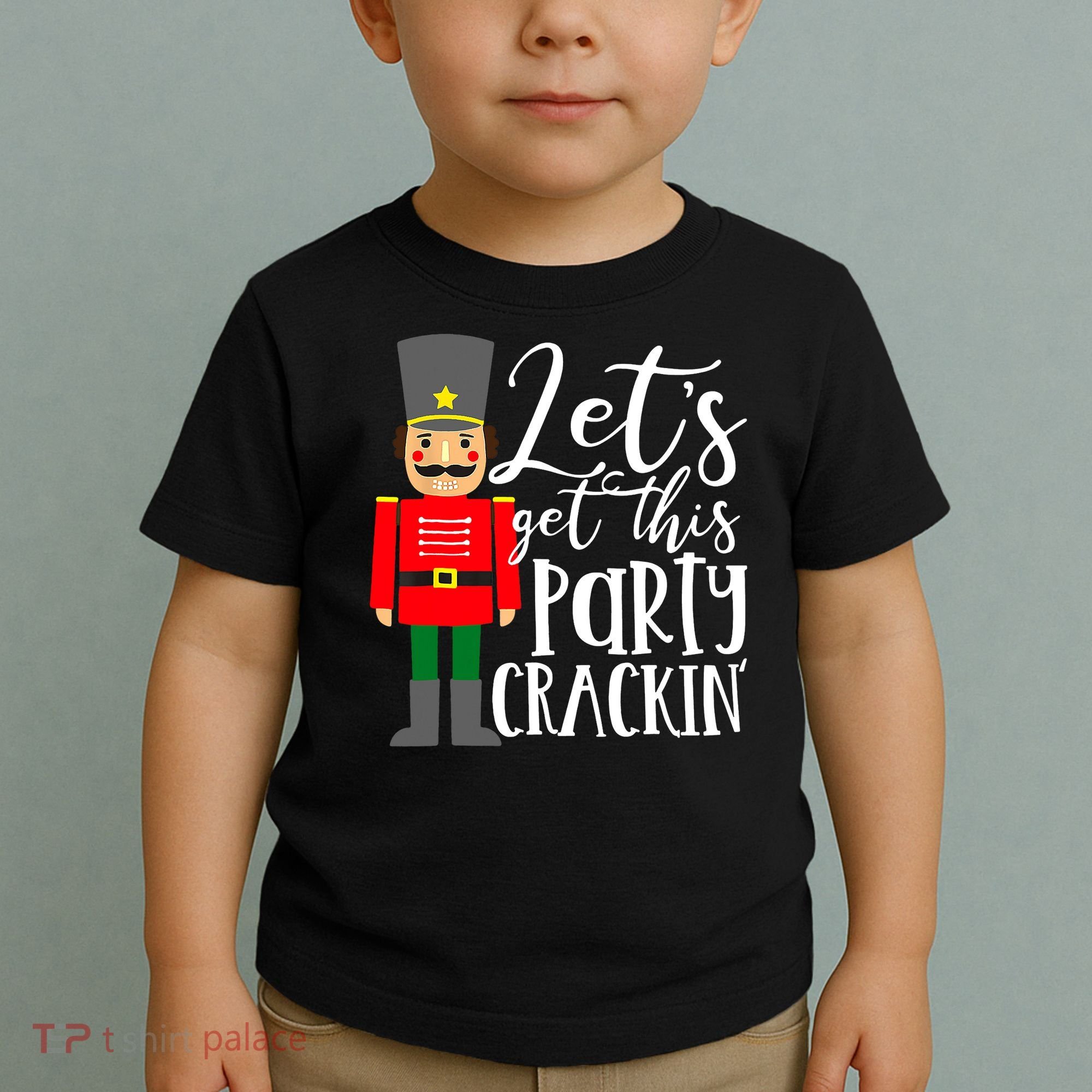 Let's Get This Party Crackin' Nutcracker Christmas Holiday Toddler T-Shirt