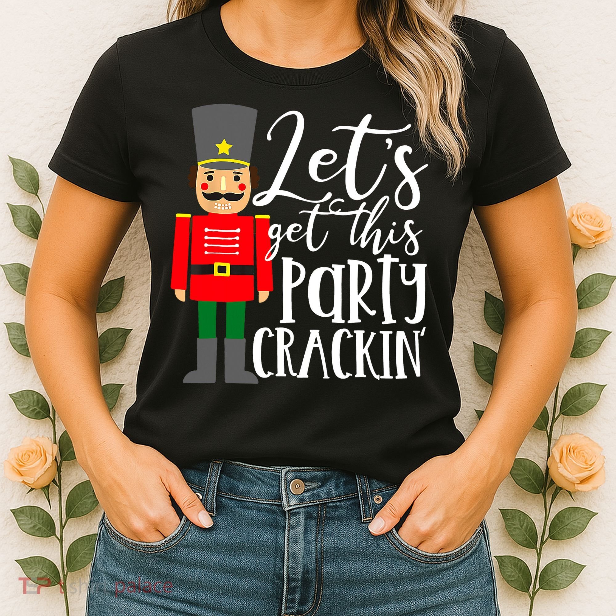 Let's Get This Party Crackin' Nutcracker Christmas Holiday Women's T-Shirt