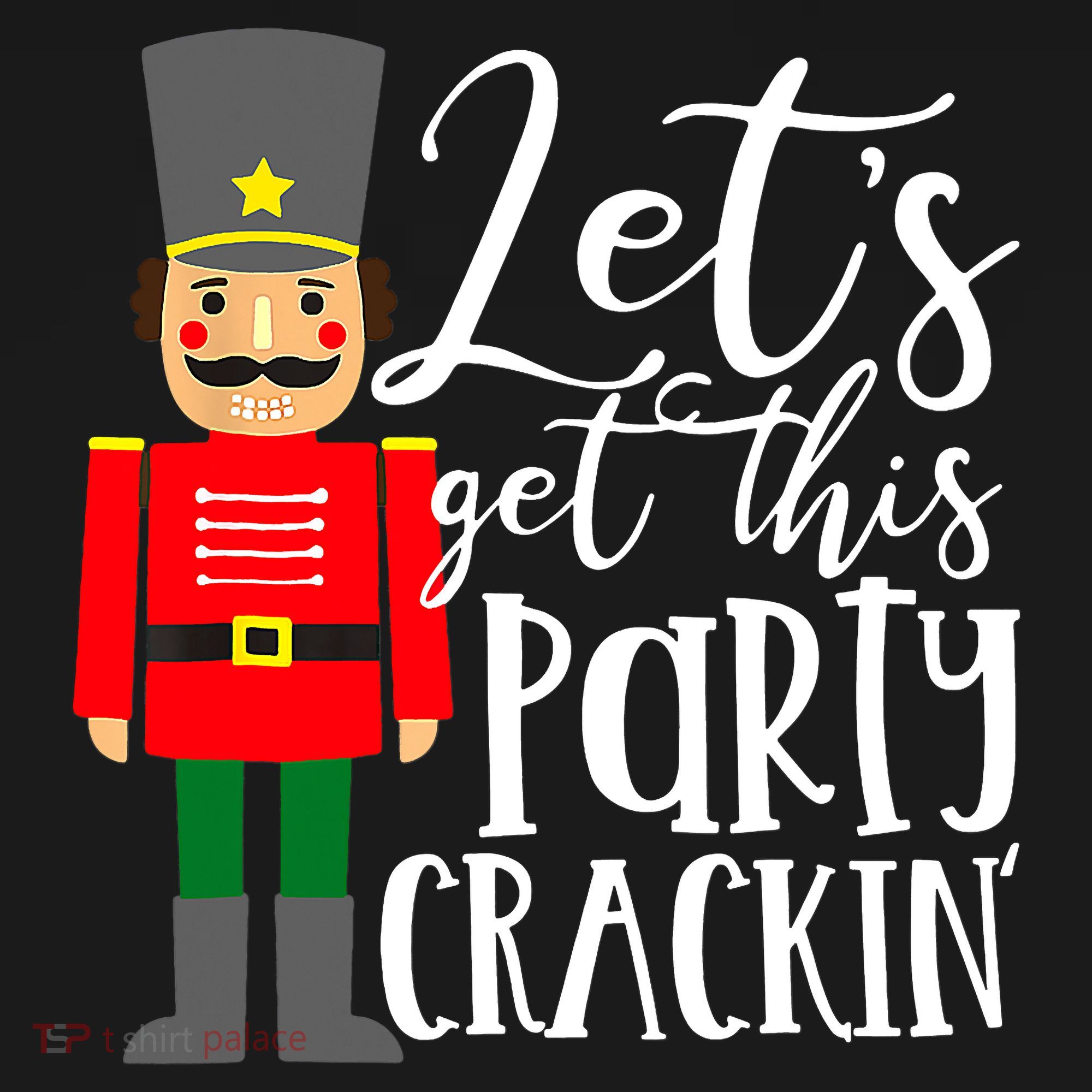 Let's Get This Party Crackin' Nutcracker Christmas Holiday Women's T-Shirt