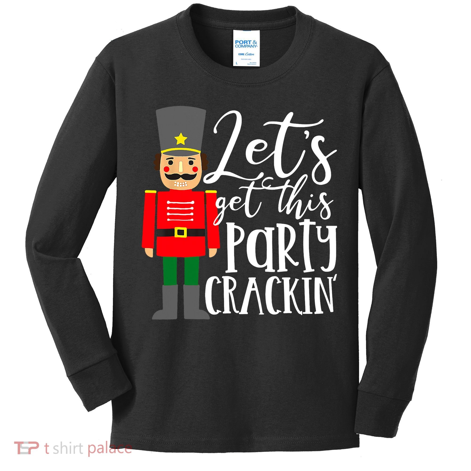 Let's Get This Party Crackin' Nutcracker Christmas Holiday Kids Long Sleeve Shirt
