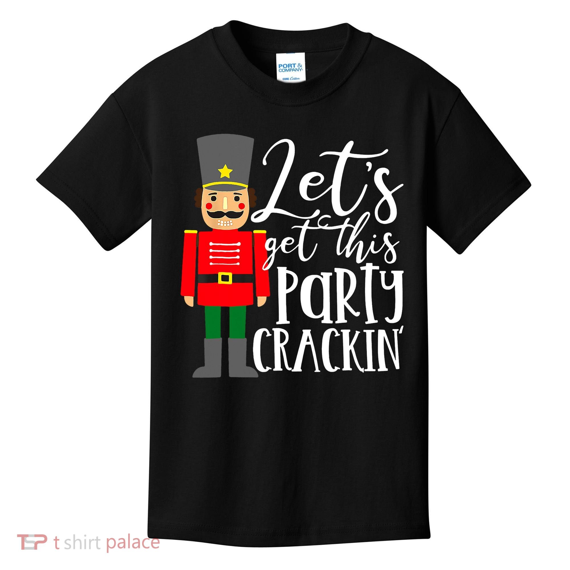 Let's Get This Party Crackin' Nutcracker Christmas Holiday Kids T-Shirt