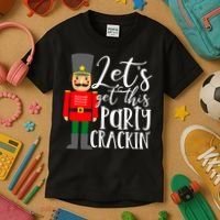 Let's Get This Party Crackin' Nutcracker Christmas Holiday Kids T-Shirt thumb 3
