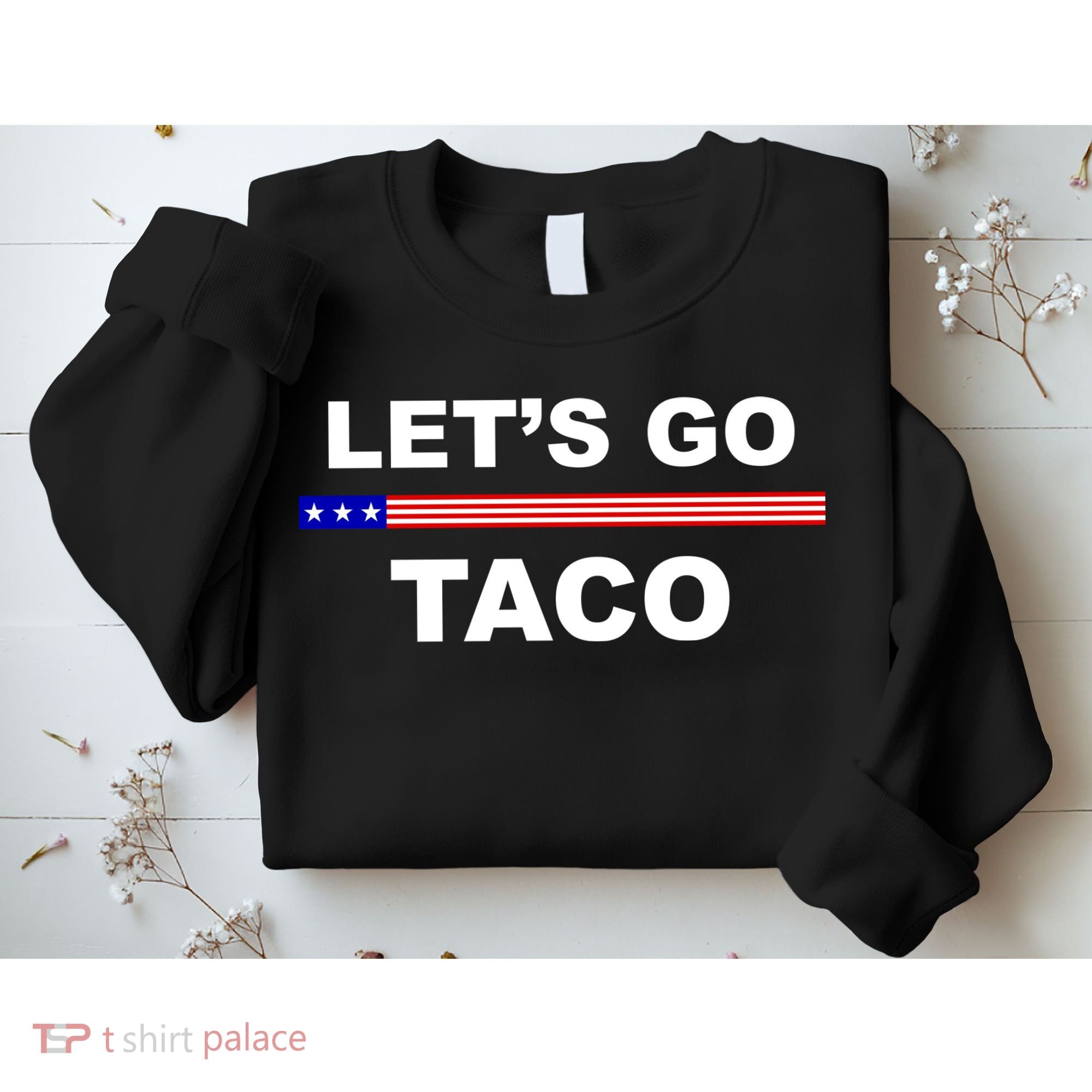 Let's Go Taco Funny Trump Always Chickens Out Sweatshirt