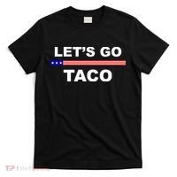 Let's Go Taco Funny Trump Always Chickens Out T-Shirt thumb 0