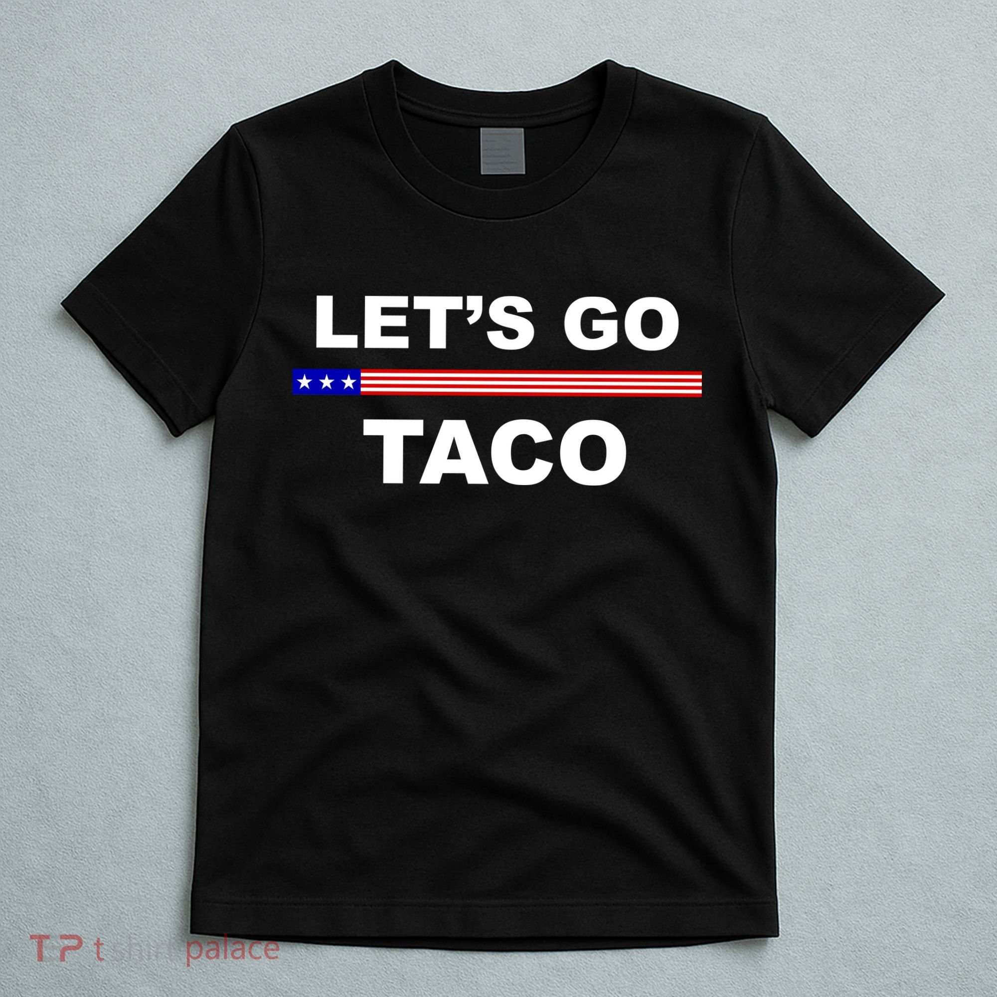 Let's Go Taco Funny Trump Always Chickens Out T-Shirt