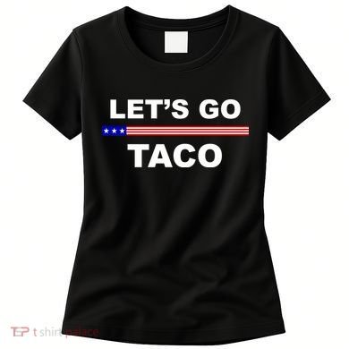 Let's Go Taco Funny Trump Always Chickens Out Women's T-Shirt