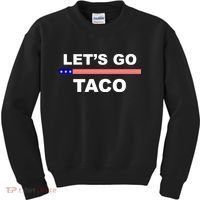 Let's Go Taco Funny Trump Always Chickens Out Kids Sweatshirt thumb 0
