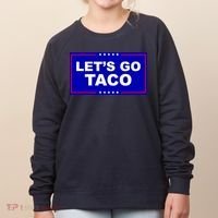 Let's Go Taco Trump Distressed Women's Sweatshirt thumb 0