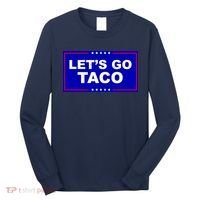 Let's Go Taco Trump Distressed Long Sleeve Shirt thumb 0
