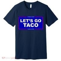 Let's Go Taco Trump Distressed Premium T-Shirt thumb 0