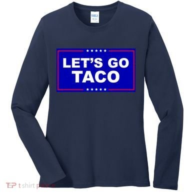 Let's Go Taco Trump Distressed Women's Long Sleeve Shirt