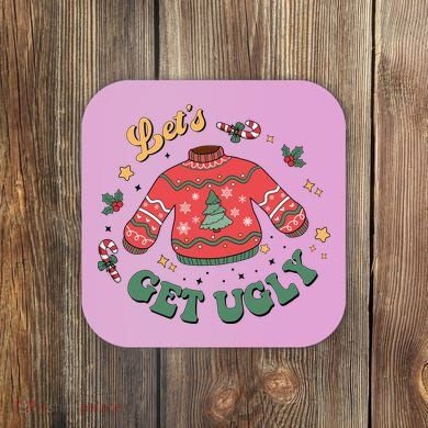Lets Get Ugly Funny Christmas Coaster