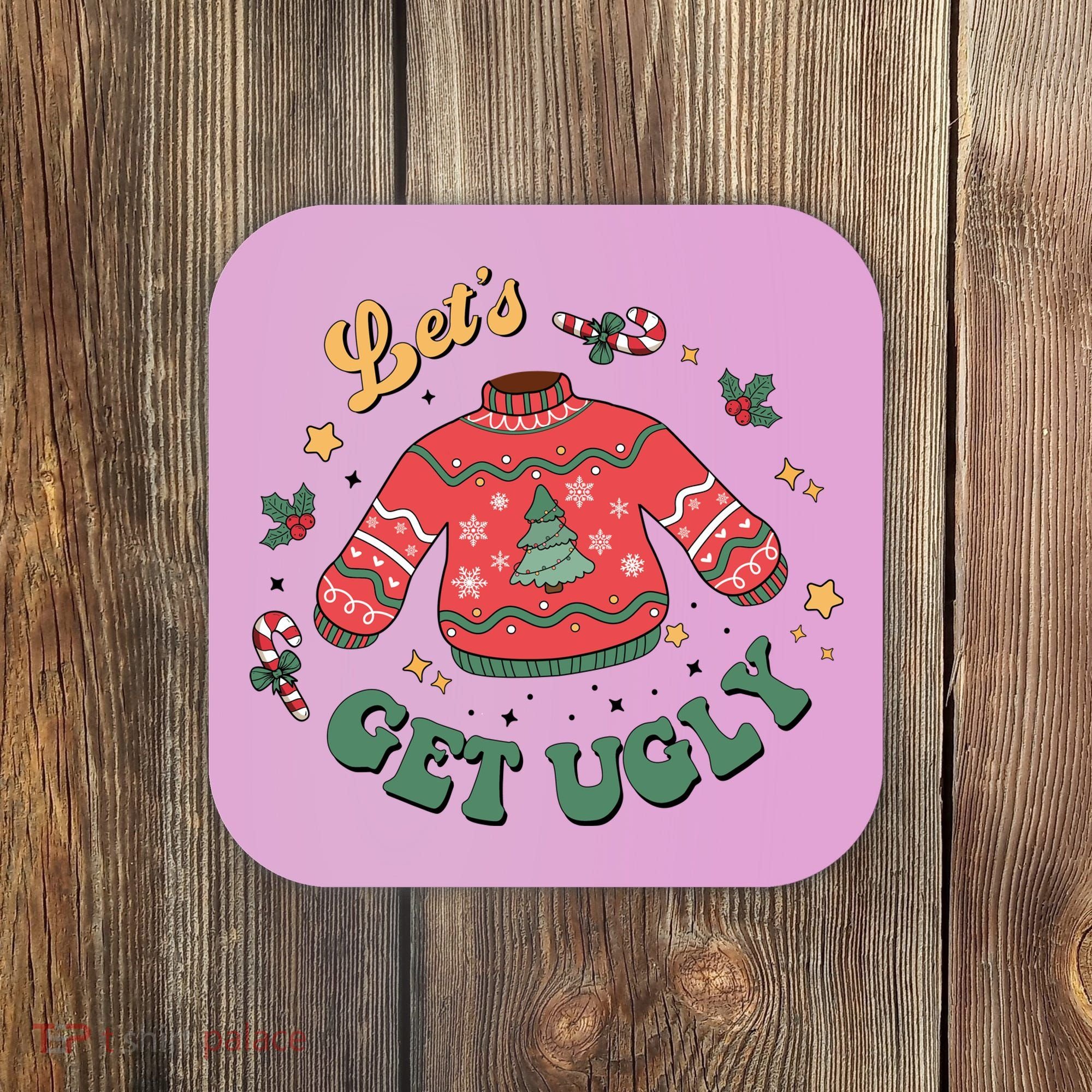 Lets Get Ugly Funny Christmas Coaster