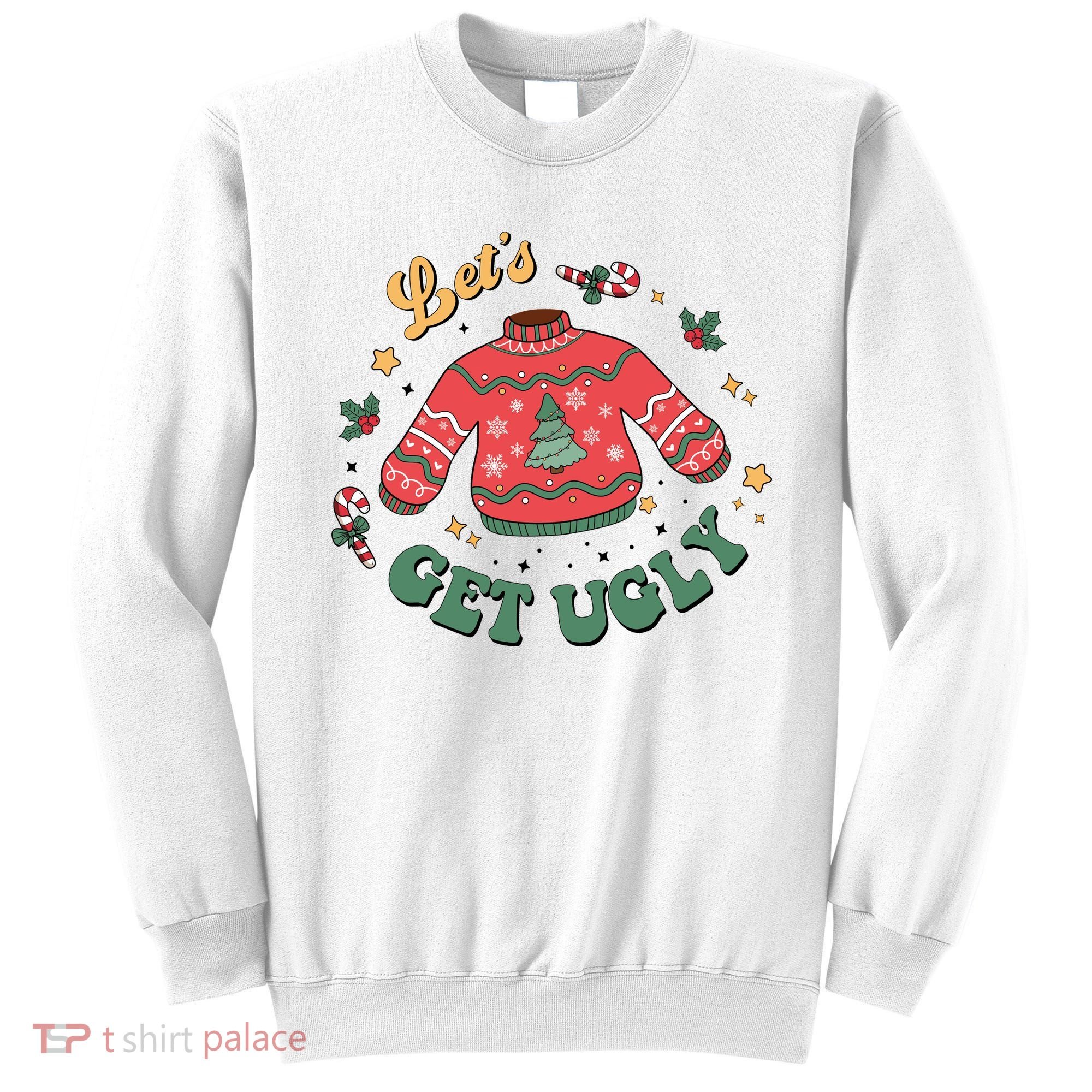 Lets Get Ugly Funny Christmas Sweatshirt