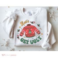 Lets Get Ugly Funny Christmas Sweatshirt thumb 2