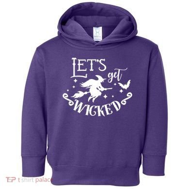 Lets Get Wicked Halloween Witch Funny Toddler Hoodie