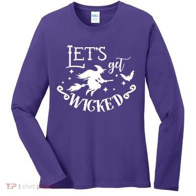 Lets Get Wicked Halloween Witch Funny Women's Long Sleeve Shirt