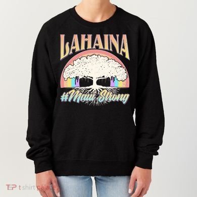 Lahaina Hawaii Banyan Tree #Maui Strong Women's Sweatshirt