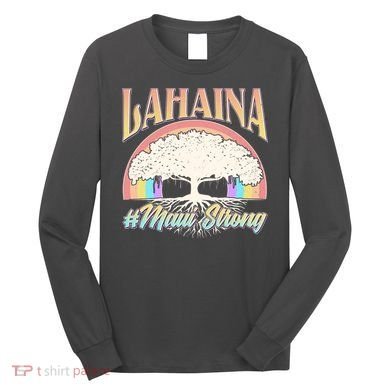 Lahaina Hawaii Banyan Tree #Maui Strong Long Sleeve Shirt