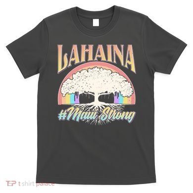 Lahaina Hawaii Banyan Tree #Maui Strong T-Shirt