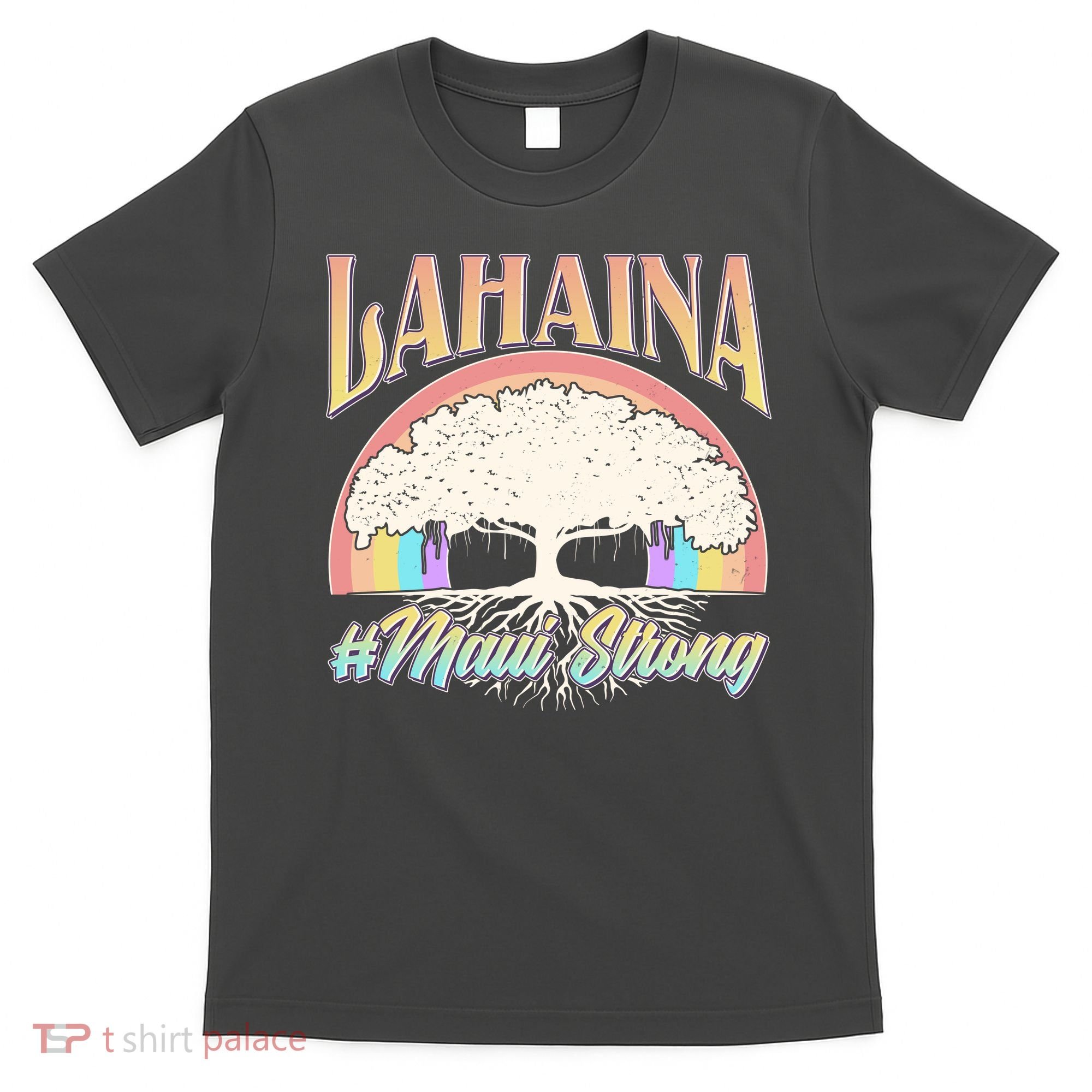 Lahaina Hawaii Banyan Tree #Maui Strong T-Shirt