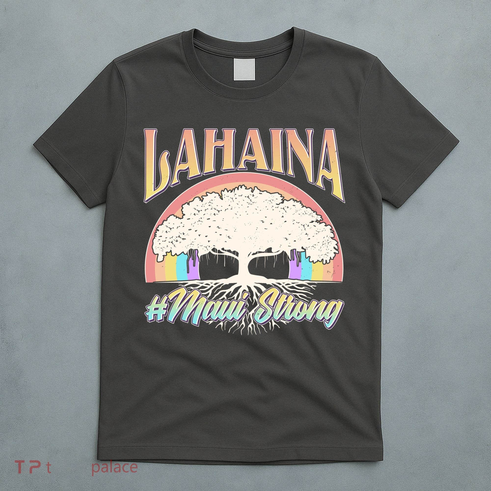 Lahaina Hawaii Banyan Tree #Maui Strong T-Shirt