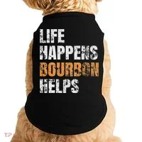 Life Happens Bourbon Helps Funny Doggie Tank thumb 0