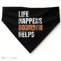 Life Happens Bourbon Helps Funny USA-Made Doggie Bandana thumb 0