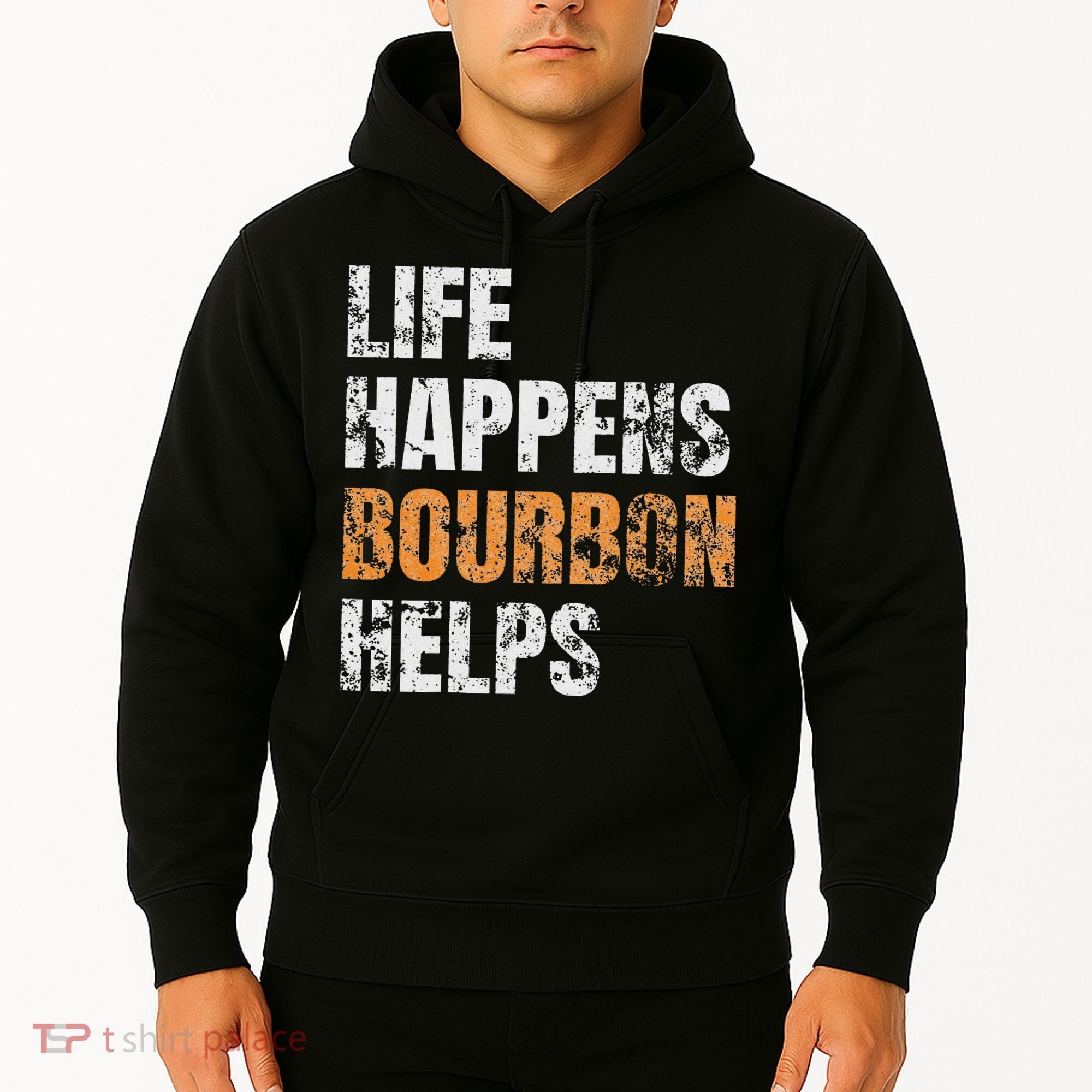Life Happens Bourbon Helps Funny Hoodie