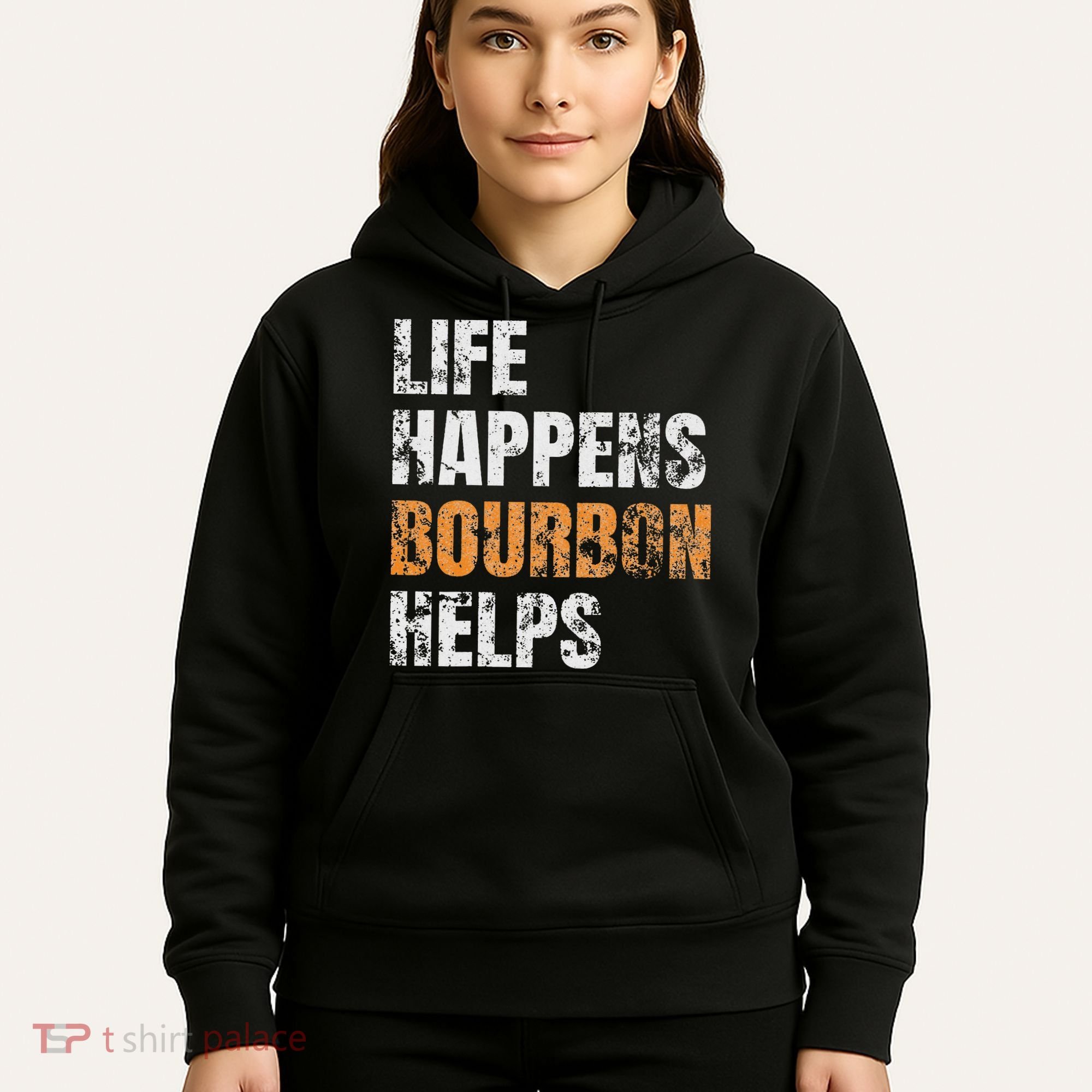 Life Happens Bourbon Helps Funny Hoodie