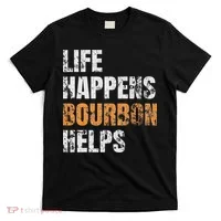 Life Happens Bourbon Helps Funny T-Shirt thumb 0