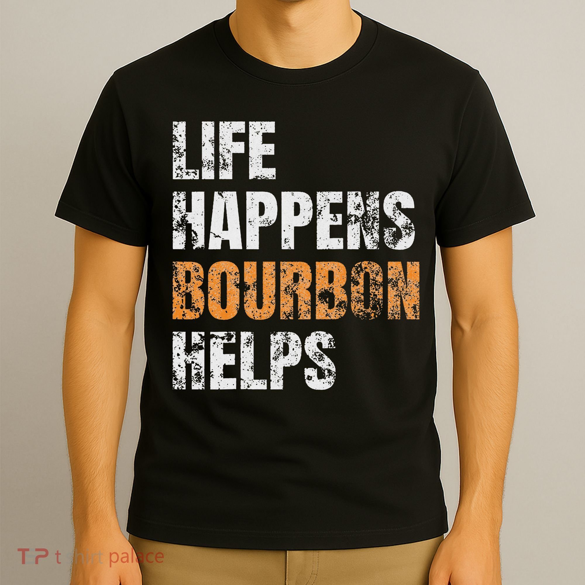 Life Happens Bourbon Helps Funny T-Shirt