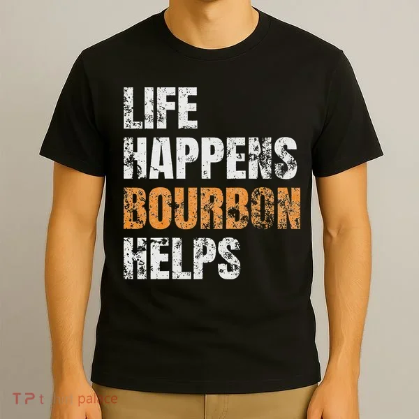 Life Happens Bourbon Helps Funny T-Shirt