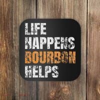 Life Happens Bourbon Helps Funny Coaster thumb 0
