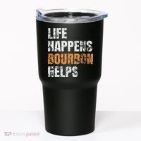 Life Happens Bourbon Helps Funny Tumbler thumb 0