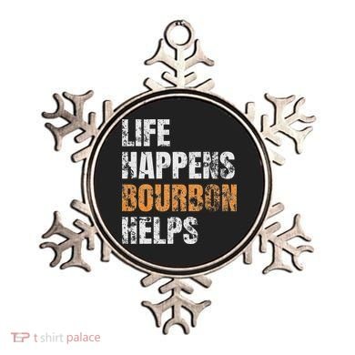 Life Happens Bourbon Helps Funny Ornament