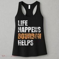 Life Happens Bourbon Helps Funny Women's Tank Top thumb 3
