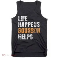 Life Happens Bourbon Helps Funny Tank Top thumb 0