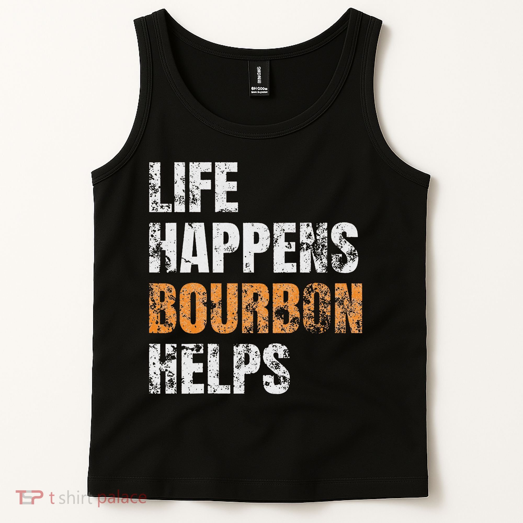 Life Happens Bourbon Helps Funny Tank Top