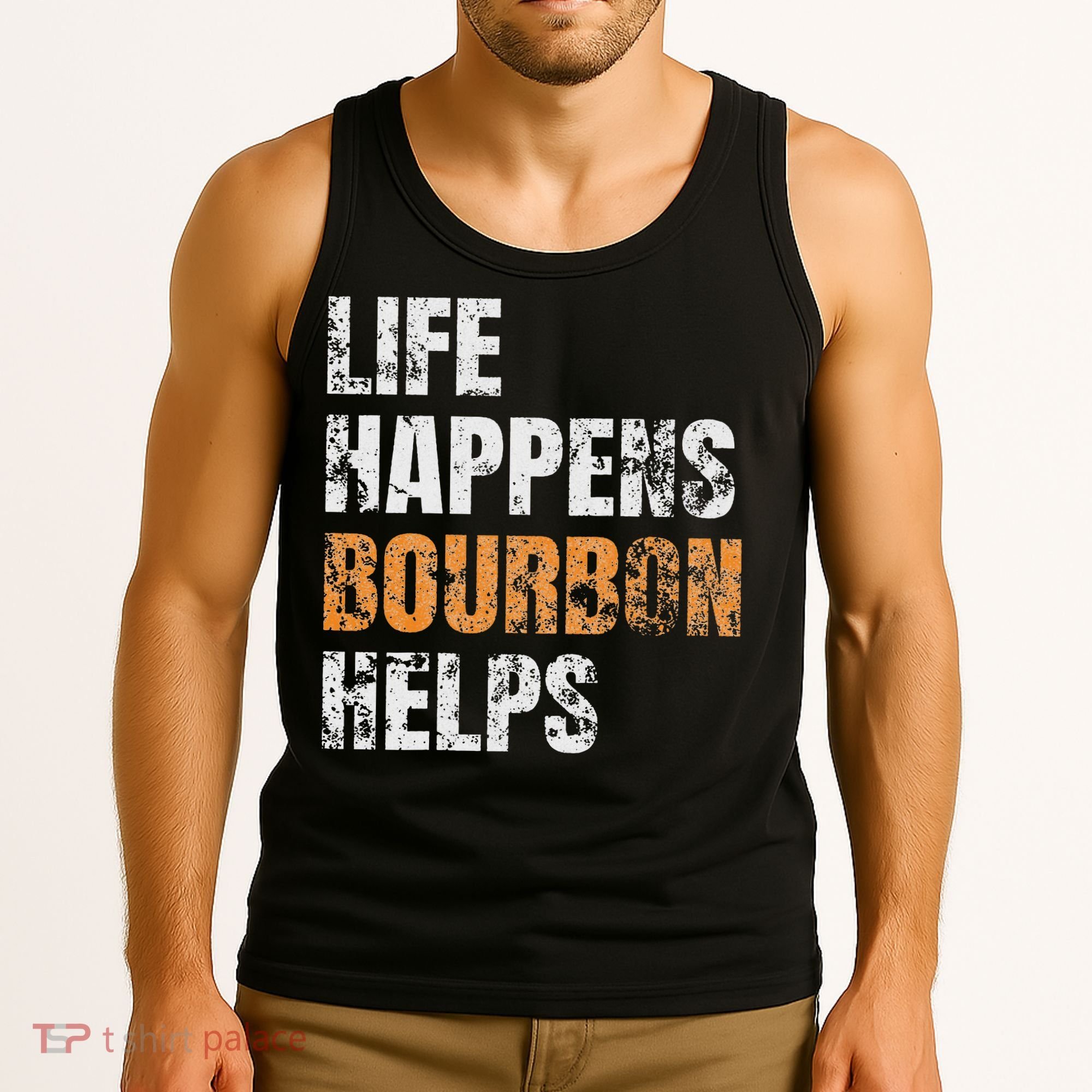 Life Happens Bourbon Helps Funny Tank Top