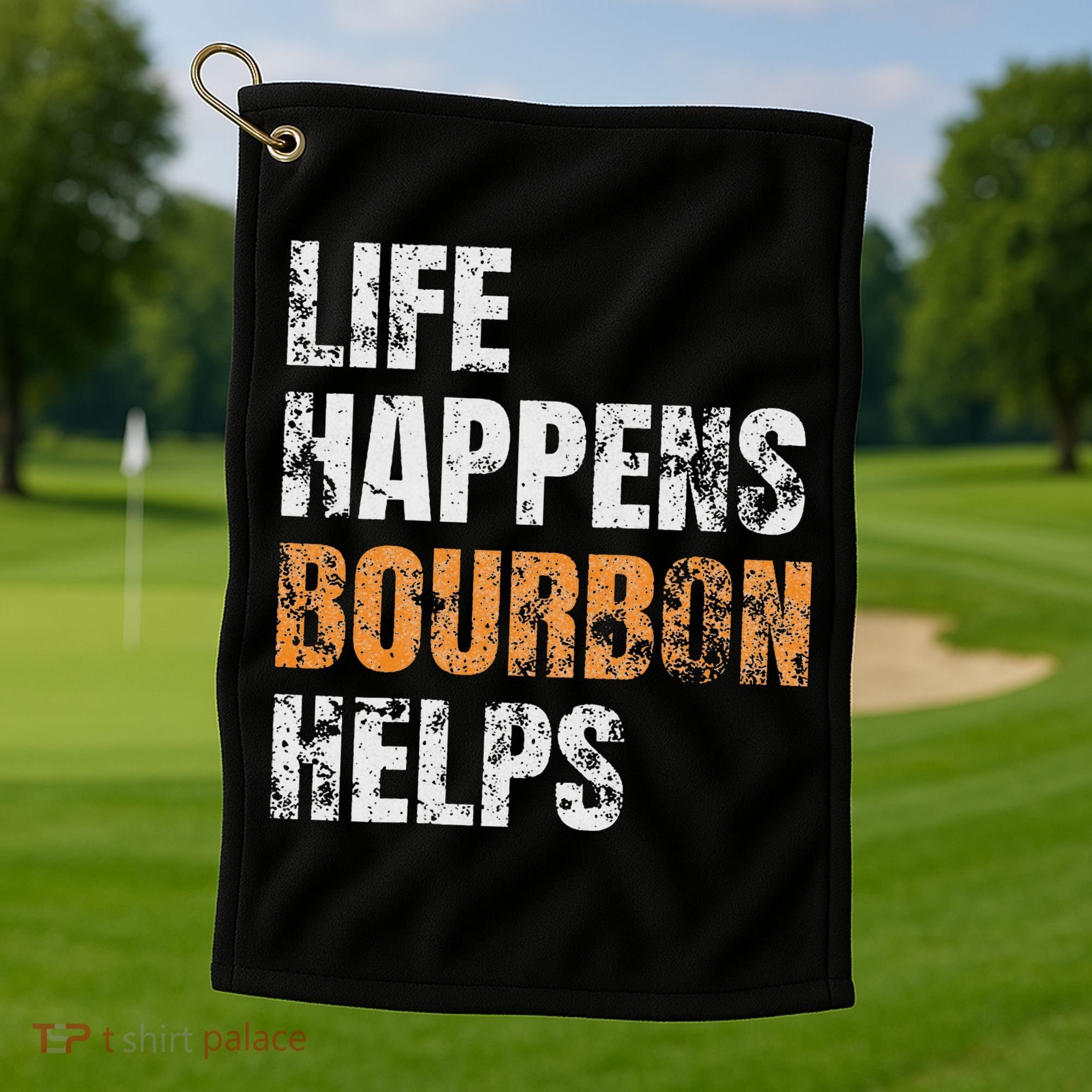 Life Happens Bourbon Helps Funny Golf Towel