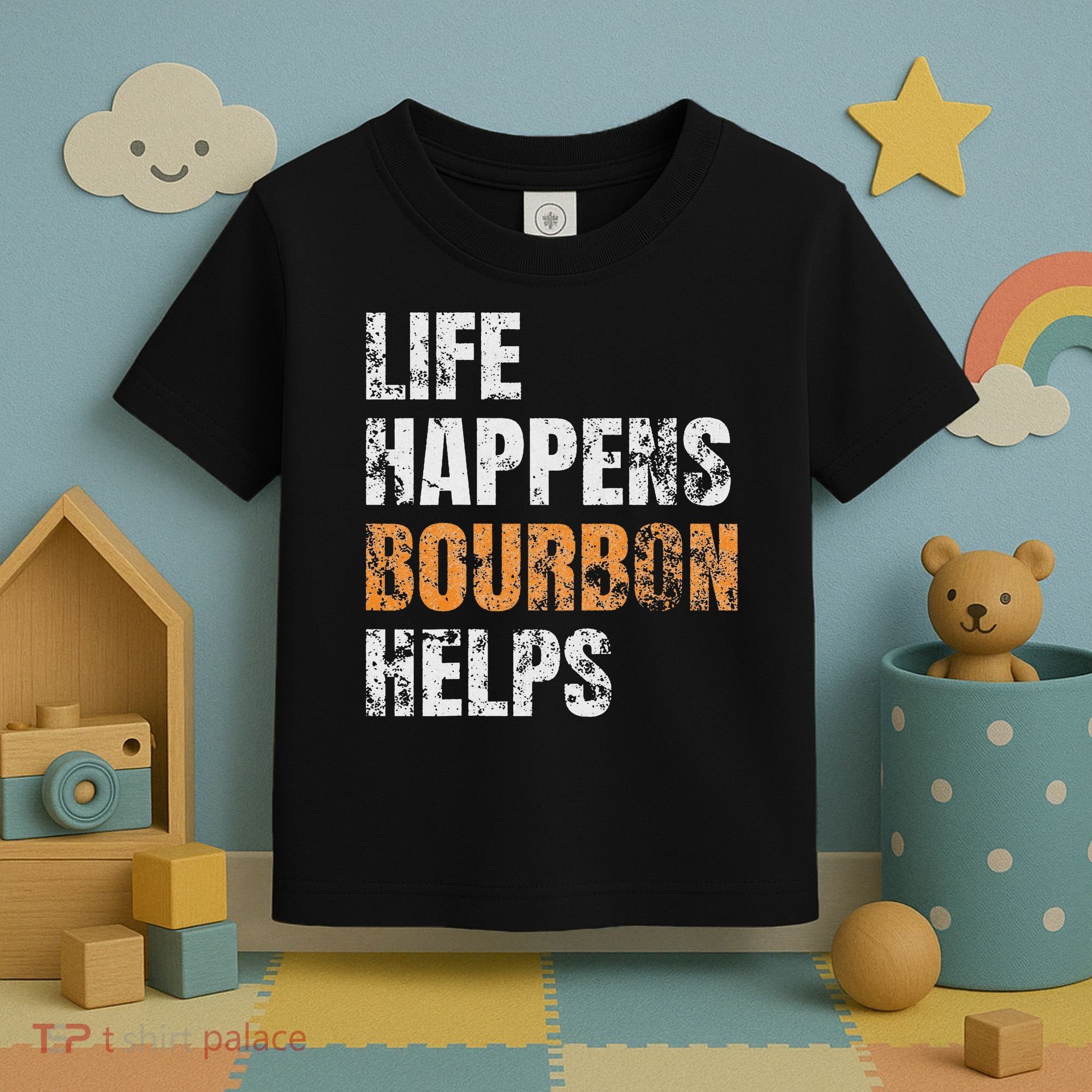 Life Happens Bourbon Helps Funny Toddler T-Shirt