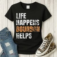 Life Happens Bourbon Helps Funny Women's T-Shirt thumb 3