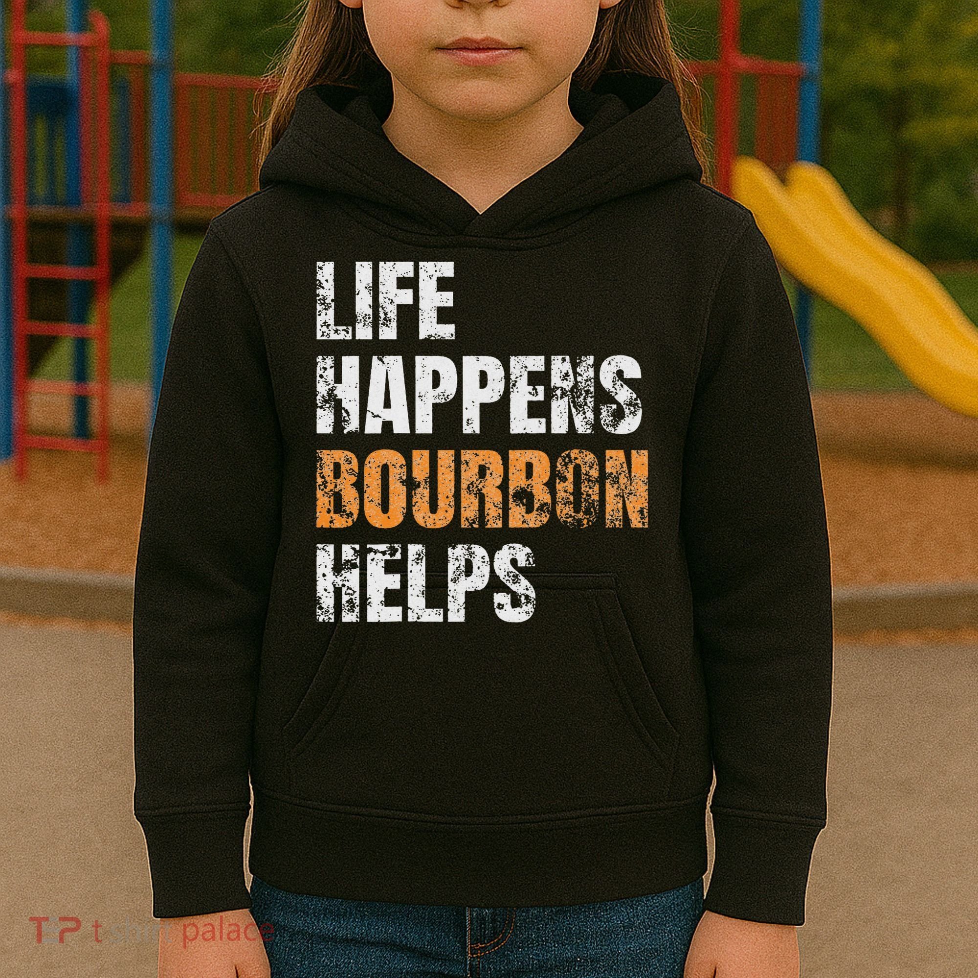 Life Happens Bourbon Helps Funny Kids Hoodie