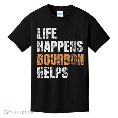 Life Happens Bourbon Helps Funny Kids T-Shirt