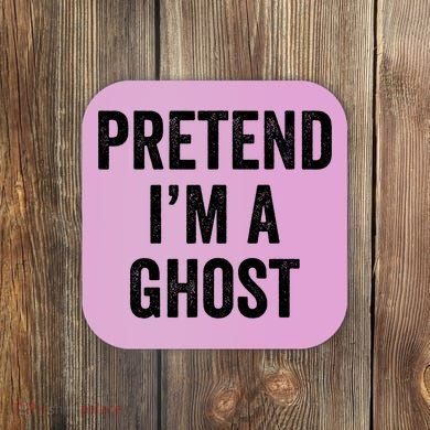 Lazy Halloween Costume Last Minute Gift Pretend I'm A Ghost Coaster