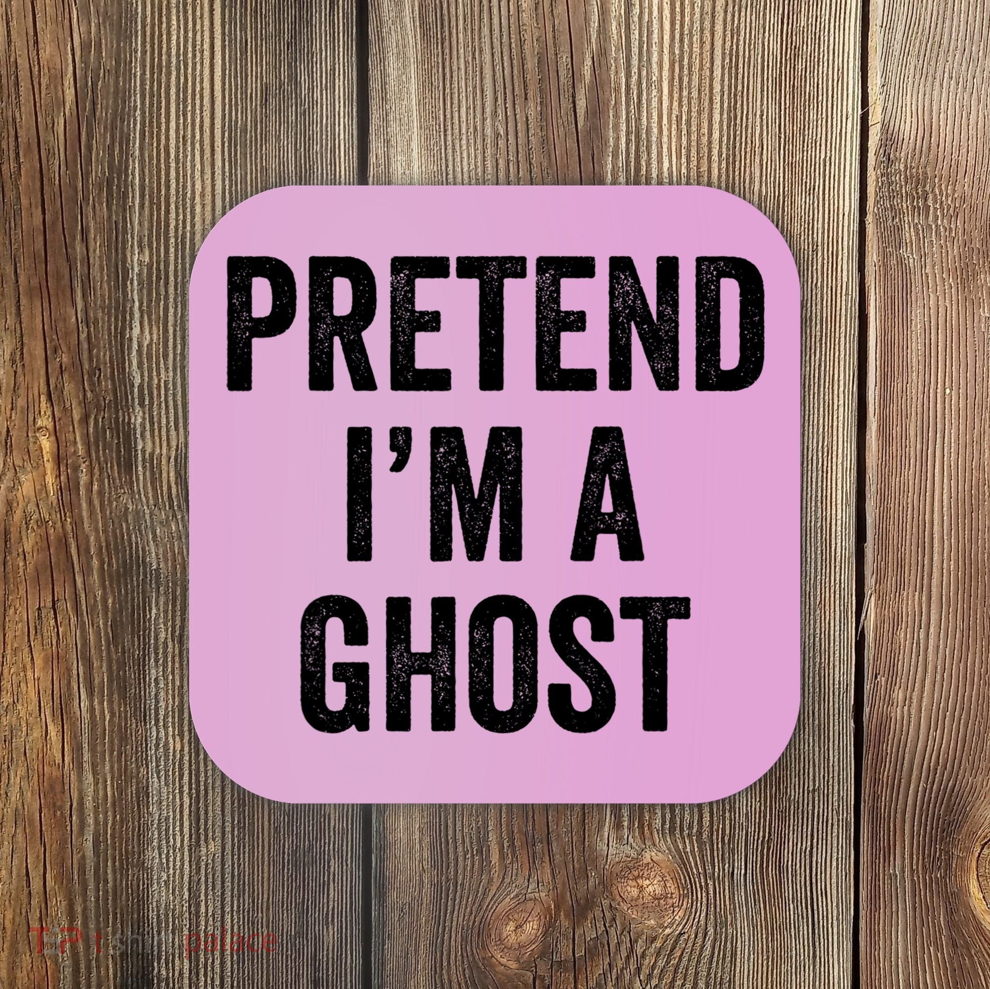 Lazy Halloween Costume Last Minute Gift Pretend I'm A Ghost Coaster