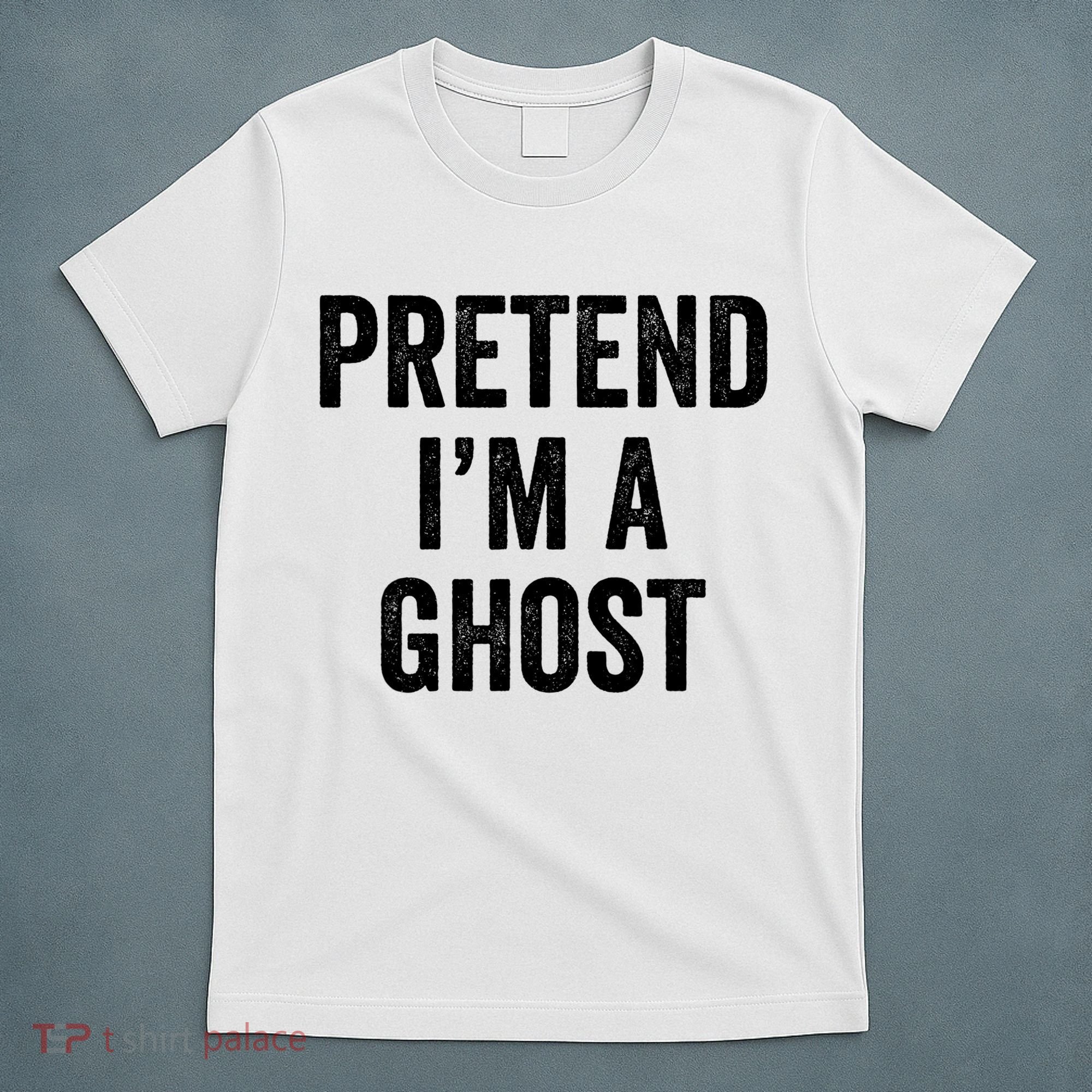 Lazy Halloween Costume Last Minute Gift Pretend I'm A Ghost T-Shirt