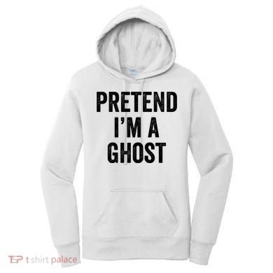 Lazy Halloween Costume Last Minute Gift Pretend I'm A Ghost Women's Hoodie