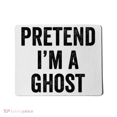 Lazy Halloween Costume Last Minute Gift Pretend I'm A Ghost Mousepad